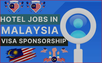 Hotel Jobs in Malaysia 2024 – Visa Sponsorship