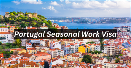 Portugal Seasonal Work Visa for Foreigners